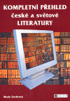 Kompletní přehled české a světové literatury - obálka