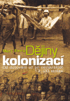 Dějiny kolonizací (Od dobývání až po nezávislost 13.-20. století) - obálka