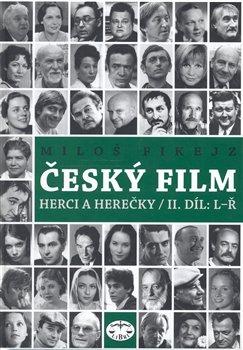 Obálka titulu Český film. Herci a herečky /II.díl L-Ř