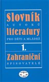 Slovník autorů literatury pro děti a mládež I.díl - zahraniční spisovatelé - obálka