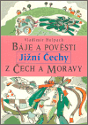 Báje a pověsti z Čech a Moravy - Jižní Čechy - obálka