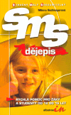 Dějepis SMS (Stručný – Malý - Srozumitelný) (Rychlá pomoc pro žáky a studenty od 12 do 16 let) - obálka