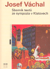Josef Váchal - Sborník textů ze sympozia v Klatovech (27. - 28. října 2006) - obálka