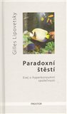 Paradoxní štěstí (Esej o hyperkonzumní společnosti) - obálka