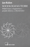 Sociologická teorie. (Příběh krize a fragmentace – projekt obnovy a rekonstrukce) - obálka