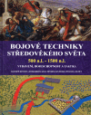 Bojové techniky středověkého světa 500 n.l. - 1500 n.l. - obálka