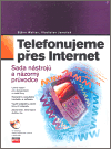 Telefonujeme přes Internet (Sada programů a názorný průvodce) - obálka