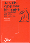 Jak číst egyptské hieroglyfy (Srozumitelná příručka pro samouky) - obálka