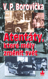 Atentáty, které měly změnit svět