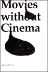 Filmy bez kina: Princip animace a současné umění/ Movies Without Cinema: The Animation and Contemporary Art