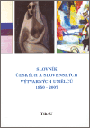 Slovník českých a slovenských výtvarných umělců 18.díl 1950 - 2007  (Tik - U) - obálka