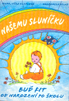 Našemu sluníčku (Buď fit od narození po školu) - obálka