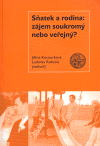 Sňatek a rodina: zájem soukromý nebo veřejný? - obálka