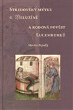 Středověký mýtus o Meluzíně a rodová pověst Lucemburků - obálka