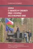 Zápas o Benešovy dekrety před vstupem do Evropské unie (Diskuse v Evropském parlamentu a v Poslanecké sněmovně Parlamentu ČR v letech 2002-2003) - obálka