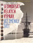 Sedmdesát velkých výprav, jež změnily svět - obálka