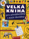 Velká kniha pro předškoláky i malé školáky - obálka