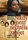 Nikdy jsem nechtěla zabíjet (Příběh dívky mezi frontami) - obálka