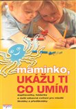 Maminko, ukážu ti co umím (Doplňovačky, hádanky a další zábavná cvičení pro mladší školáky a předškoláky) - obálka