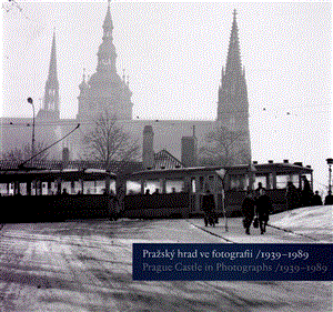Pražský hrad ve fotografii 1939-1989 / Prague Castle in Photographs 1939-1989 - obálka