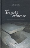 Tragická existence (S přiloženými svědectvími z vězení) - obálka