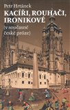 Kacíři, rouhači, ironikové (v současné české próze) - obálka
