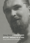 Poezie jako mýtus, svědectví a hra (Kapitoly z básnické poetiky Egona Bondyho) - obálka