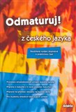 Odmaturuj z českého jazyka (Rozšířené vydání doplněné o praktickou část) - obálka