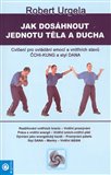 Jak dosáhnout jednotu těla a ducha (Cvičení pro ovládání emocí a vnitřních stavů Čchi-kung a styl Dana) - obálka