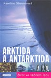 Arktida a Antarktida (Život ve věčném ledu) - obálka