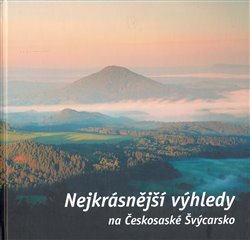 Obálka titulu Nejkrásnější výhledy na Českosaské Švýcarsko