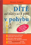 Dítě od hlavy až k patě v pohybu (Pohybové hry a práce s tělem pro předškoláky a školáky) - obálka
