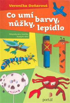 Obálka titulu Co umí barvy, nůžky, lepidlo