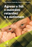 Agrese u lidí s mentální retardací a s autismem (Zvládání problémového chování u lidí nejen v domovech sociálních služeb) - obálka