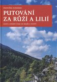 Putování za růží a lilií (Cesty a stezky od Malše a Vltavy) - obálka