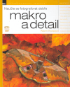 Obálka titulu Naučte se fotografovat dobře makro a detail