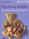 Výchova dítěte - Velký praktický rádce (Osvědčené rady a řešení pro rodiče dětí každého věku) - obálka
