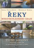 Řeky Moravskoslezského kraje (Tepny krajiny - Putování podél řek za památkami, přírodou a lidmi) - obálka