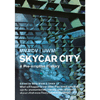 Skycar City (A Pre-emptive History - MVRDV, University of Wisconsin-Milwaukee) - obálka