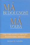 Má budoucnost, má volba (Osm základních principů pozitivního myšlení) - obálka