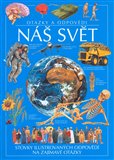 Náš svět - Otázky a odpovědi (Stovky ilustrovaných odpovědí na zajímavé otázky) - obálka
