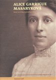 Alice Garrigue Masaryková (Život ve stínu slavného otce) - obálka