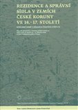 Rezidence a správní sídla v zemích české koruny ve 14. - 17. století (Korunní země v dějinách českého státu III) - obálka