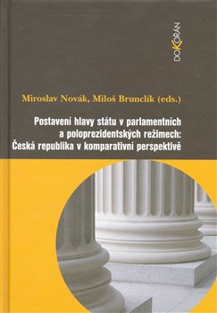 Obálka titulu Postavení hlavy státu v parlamentních a poloprezidentských režimech: Česká republika v komparativní perspektivě