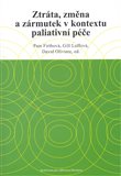 Ztráta, změna a zármutek v kontextu paliativní péče - obálka