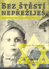 Bez štěstí nepřežiješ (Unikátní svědectví chlapce, který přežil šílenství holocaustu) - obálka