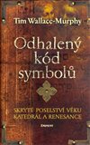 Odhalený kód symbolů (Skryté poselství věků katedrál a renesance) - obálka