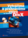Vytváříme a přehráváme video ve formátu DivX - obálka