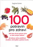 100 potravin pro zdraví (Jaké šance skrývá správná výživa se všemi cennými složkami; Jak zdravou výživou předcházet chorobám, mírnit potíže a posilovat imunitu) - obálka