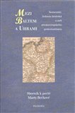 Mezi Baltem a Uhrami (Komenský, Jednota bratrská a svět středoevropského protestantismu) - obálka